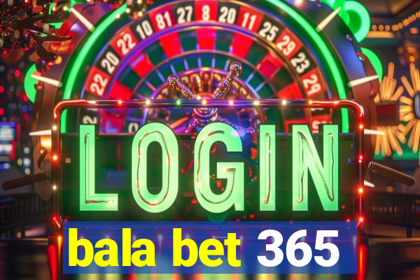 bala bet 365